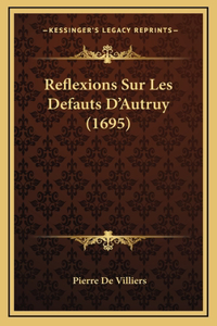 Reflexions Sur Les Defauts D'Autruy (1695)