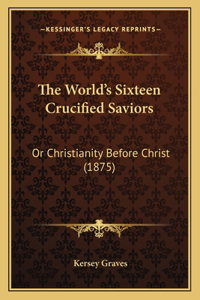 World's Sixteen Crucified Saviors