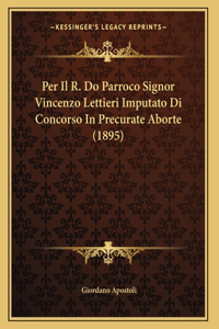 Per Il R. Do Parroco Signor Vincenzo Lettieri Imputato Di Concorso In Precurate Aborte (1895)