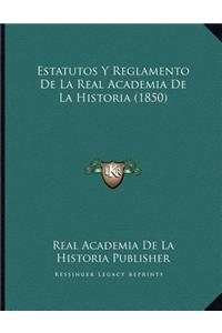 Estatutos Y Reglamento De La Real Academia De La Historia (1850)