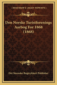 Den Norske Turistforenings Aarbog For 1868 (1868)