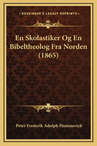 En Skolastiker Og En Bibeltheolog Fra Norden (1865)