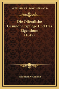 Die Offentliche Gesundheitspflege Und Das Eigenthum (1847)