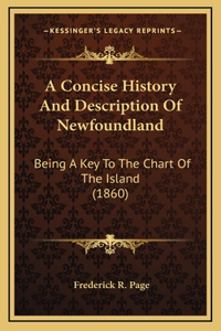 A Concise History And Description Of Newfoundland