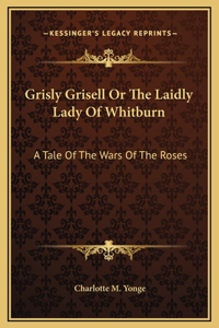 Grisly Grisell Or The Laidly Lady Of Whitburn
