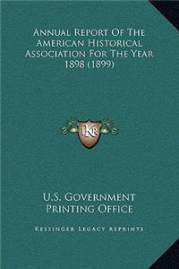 Annual Report Of The American Historical Association For The Year 1898 (1899)