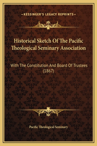 Historical Sketch Of The Pacific Theological Seminary Association