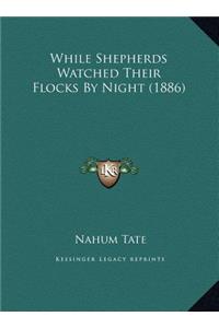 While Shepherds Watched Their Flocks By Night (1886)