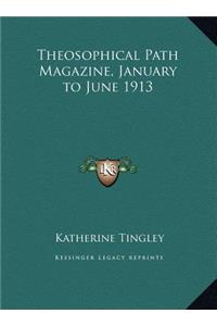 Theosophical Path Magazine, January to June 1913
