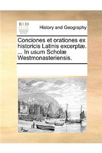 Conciones et orationes ex historicis Latinis excerptæ. ... In usum Scholæ Westmonasteriensis.