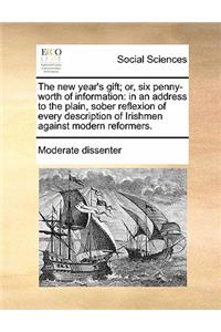 The new year's gift; or, six penny-worth of information