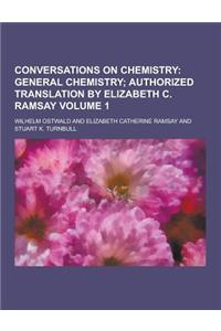 Conversations on Chemistry Volume 1