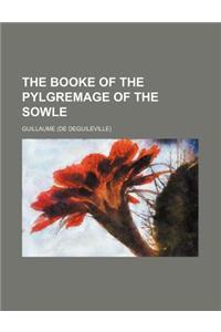 The Booke of the Pylgremage of the Sowle