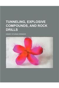 Tunneling, Explosive Compounds, and Rock Drills