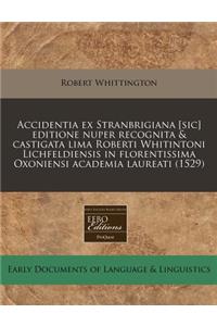Accidentia Ex Stranbrigiana [sic] Editione Nuper Recognita & Castigata Lima Roberti Whitintoni Lichfeldiensis in Florentissima Oxoniensi Academia Laureati (1529)