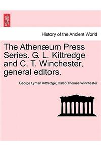 The Athen Um Press Series. G. L. Kittredge and C. T. Winchester, General Editors.
