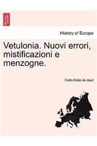 Vetulonia. Nuovi Errori, Mistificazioni E Menzogne.