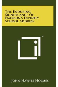 The Enduring Significance of Emerson's Divinity School Address