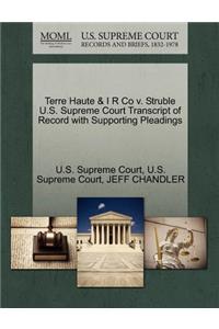 Terre Haute & I R Co V. Struble U.S. Supreme Court Transcript of Record with Supporting Pleadings