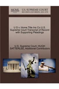U S V. Home Title Ins Co U.S. Supreme Court Transcript of Record with Supporting Pleadings