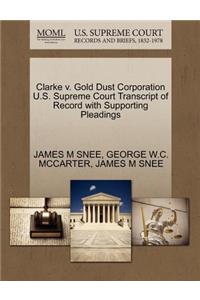 Clarke V. Gold Dust Corporation U.S. Supreme Court Transcript of Record with Supporting Pleadings