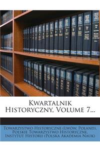 Kwartalnik Historyczny, Volume 7...