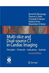 Multi-Slice and Dual-Source CT in Cardiac Imaging: Principles - Protocols - Indications - Outlook