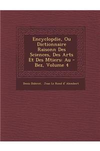 Encyclop�die, Ou Dictionnaire Raisonn� Des Sciences, Des Arts Et Des M�tiers