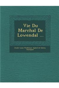 Vie Du Mar Chal de Lowendal ...