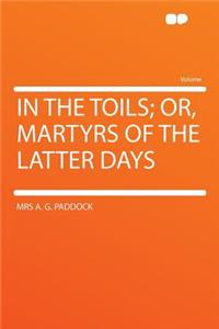 In the Toils; Or, Martyrs of the Latter Days