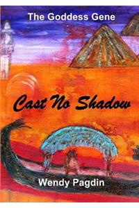 Cast No Shadow