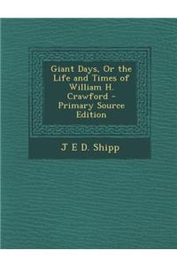Giant Days, or the Life and Times of William H. Crawford