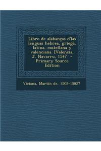 Libro de Alabancas D'Las Lenguas Hebrea, Griega, Latina, Castellana y Valenciana. [Valencia, J. Navarro, 1547