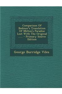 Comparison of Bodmer's Translation of Milton's Paradise Lost with the Original ...... - Primary Source Edition