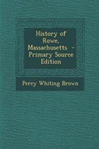 History of Rowe, Massachusetts - Primary Source Edition