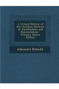 A Critical History of the Christian Doctrine of Justification and Reconciliation