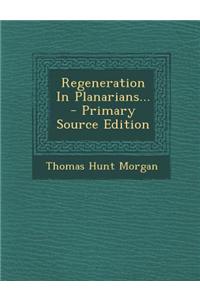 Regeneration in Planarians...
