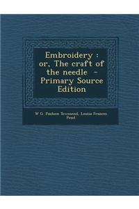 Embroidery: Or, the Craft of the Needle