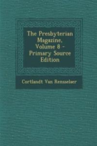 The Presbyterian Magazine, Volume 8 - Primary Source Edition
