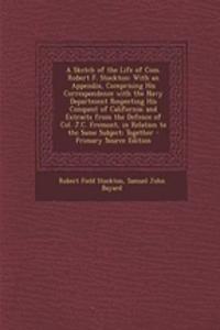 A Sketch of the Life of Com. Robert F. Stockton