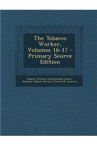 The Tobacco Worker, Volumes 16-17