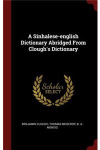 A Sinhalese-English Dictionary Abridged from Clough's Dictionary