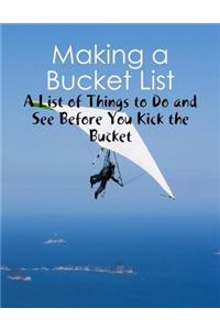 Making a Bucket List - A List of Things to Do and See Before You Kick the Bucket