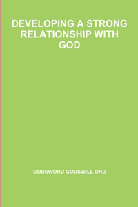 Developing a Strong Relationship with God