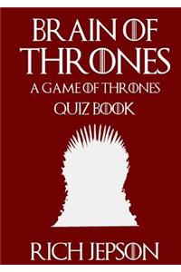 Brain of Thrones - A Game of Thrones Quiz Book