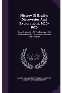 History Of Brulé's Discoveries And Explorations, 1610-1626