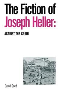 Fiction of Joseph Heller: Against the Grain