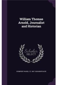 William Thomas Arnold, Journalist and Historian