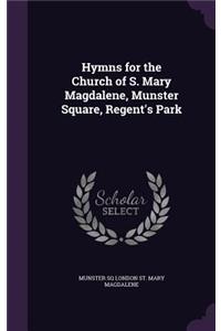 Hymns for the Church of S. Mary Magdalene, Munster Square, Regent's Park