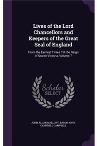 Lives of the Lord Chancellors and Keepers of the Great Seal of England